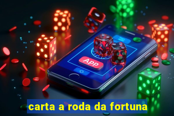 carta a roda da fortuna